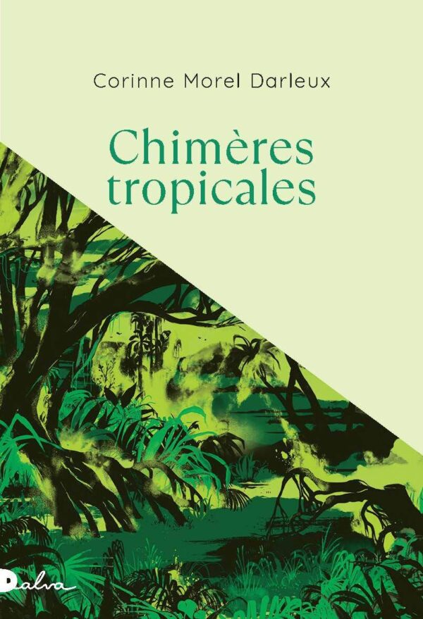 Corinne Morel Darleux, Chimères tropicales