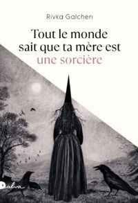 Rivka Galchen, Tout le monde sait que ta mère est une sorcière